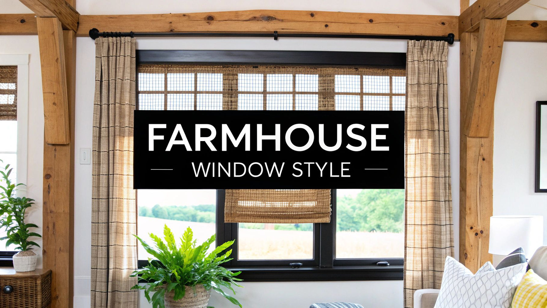 The Ultimate Guide to Modern Farmhouse Window Treatments