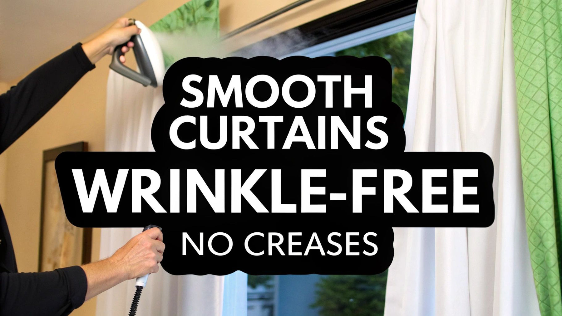 How to Get Wrinkles Out of Curtains: 5 Easy Methods