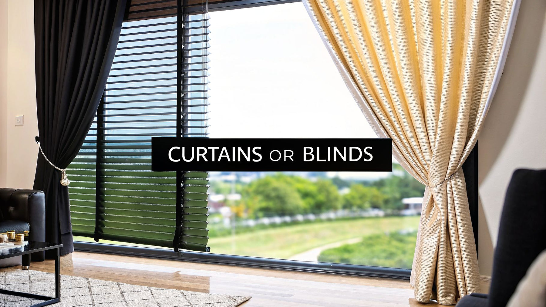 Curtains or Blinds: Which Window Treatment is Right For You?