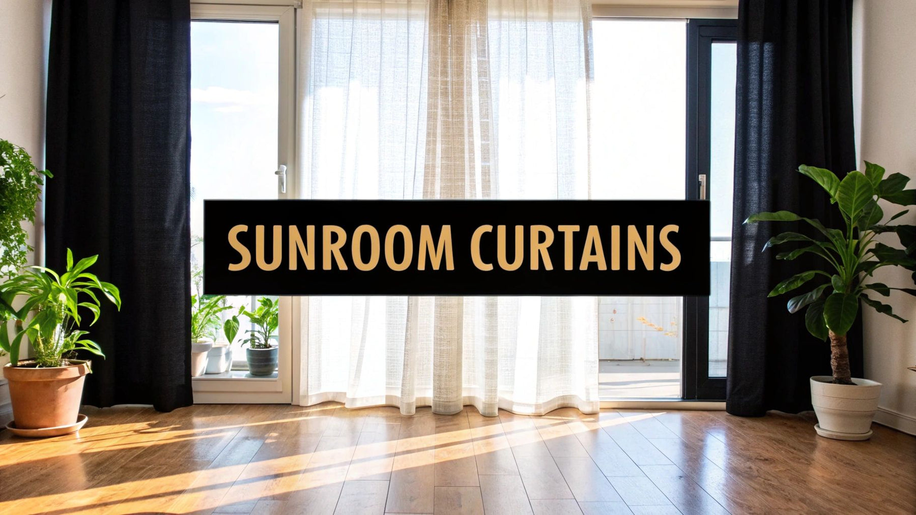 23 Curtain Ideas for Sunrooms to Perfect Your Sunny Escape