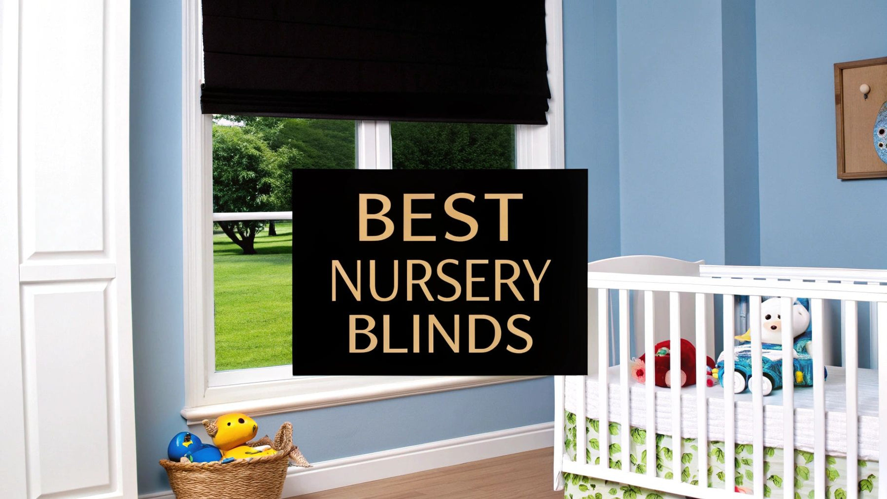 Best Blinds for Nursery Rooms: A Parent's Guide to Safety & Sleep