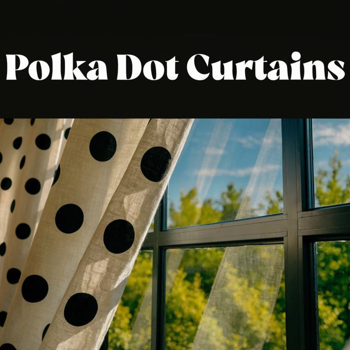 Polka Dot Curtains: The Ultimate Buyer & Styling Guide