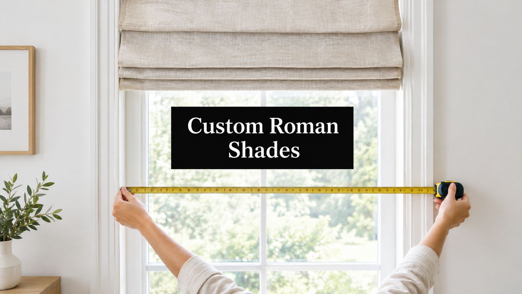 Roman Shades Custom Size How to Measure and Order Right