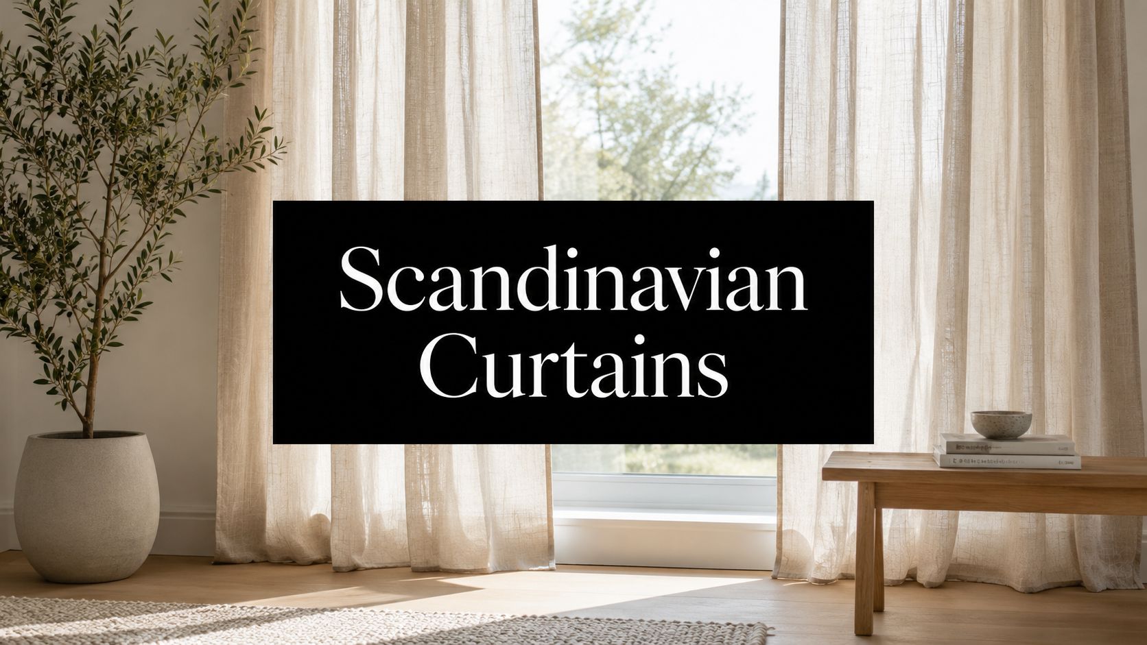 Scandinavian Curtains: A Complete Buyer's Guide for 2026